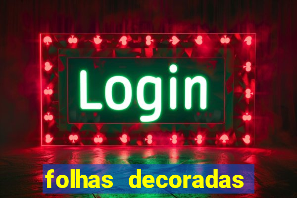 folhas decoradas para imprimir